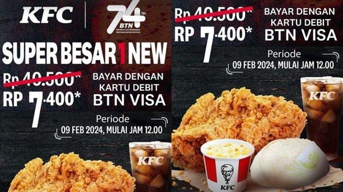Katalog Promo KFC Hari ini 9 Februari,Super Besar 1 New Rp 7.400 Bayar Pakai Kartu Debit BTN Visa
